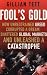 Fool's Gold: How Unrestrained Greed Corrupted a Dream, Shattered Global Markets and Unleashed a Catastrophe: How a Tribe of Bankers Rewrote the Rules of Finance and Unleashed an Innovation Storm