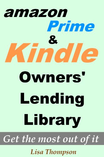 Amazon Prime:What is Amazon Prime and Kindle Owners' Lending Library - How to Get the Most Out of It?