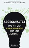 Produkt-Bild: Abgeschaltet: Was mit der Energiewende auf uns zukommt