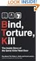 Bind, Torture, Kill: The Inside Story of the Serial Killer Next Door
