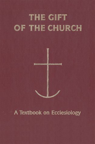 The Gift of the Church: A Textbook Ecclesiology in Honor of Patrick Granfield, O.S.B.   [GIFT OF THE CHURCH] [Hardcover]
