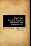 Jagd: Mit Einleitung Und Erklarendem Commentar