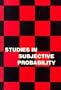 Studies in Subjective Probability