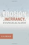 The Erosion of Inerrancy in Evangelicalism