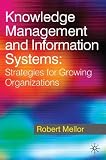 Knowledge Management and Information Systems: Strategies for Growing Organizations