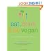 Eat, Drink & Be Vegan: Everyday Vegan Recipes Worth Celebrating