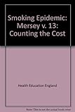The Smoking epidemic. Vol.13, Mersey Regional Health Authority