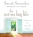 The Not So Big Life: Making Room for What Really Matters