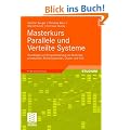 Masterkurs Parallele und Verteilte Systeme: Grundlagen und Programmierung von Multicoreprozessoren, Multiprozessoren, Cluster und Grid