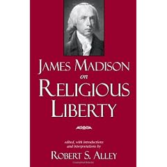 James Madison on Religious Liberty