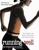 Running Well: Run Smarter, Run Faster, Avoid Injury... and Enjoy It More!