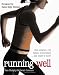 Books : Running Well: Run Smarter, Run Faster, Avoid Injury... and Enjoy It More!