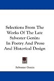 Selections From The Works Of The Late Sylvester Genin: In Poetry And Prose And Historical Design