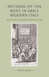Artisans of the body in early modern Italy : identities, families and masculinities