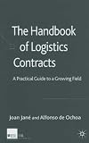 The Handbook of Logistics Contracts: A Practical Guide to a Growing Field The Handbook of Logistics Contracts: A Practical Guide to a Growing Field