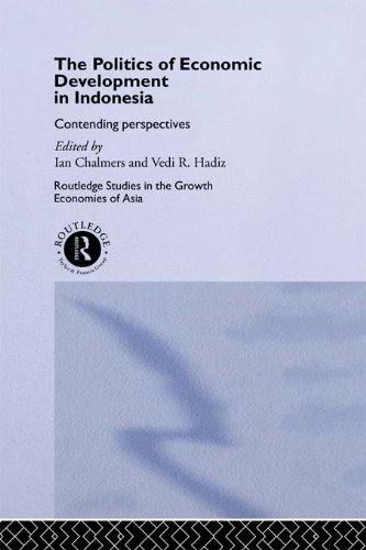 The Politics of Economic Development in Indonesia: Contending Perspectives (Routledge Studies in the Growth Economies of Asia)From Routl