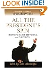 All the President's Spin: George W. Bush, the Media, and the Truth