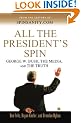 All the President's Spin: George W. Bush, the Media, and the Truth