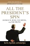 All the President's Spin: George W. Bush, the Media, and the Truth