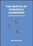 The mantle of strategic leadership : leadership in troubled times