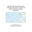 The 2007-2012 World Outlook for Camping and Outdoor Stamped and Spun Aluminum Cooking Equipment