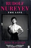 Rudolf Nureyev: The Life