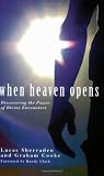 When Heaven Opens: Discovering the Power of Divine Encounters