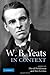 W. B. Yeats in Context (Literature in Context)