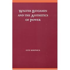 Walter Benjamin and the Aesthetics of Power