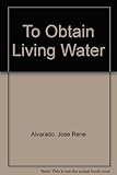 To obtain living water