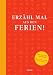 Bücher : Erzähl mal aus den Ferien!
