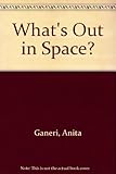 What's out in space?
