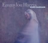 Hard Bargain by Emmylou Harris - CD