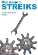 Die neuen Streiks: Geschichte. Gegenwart. Zukunft