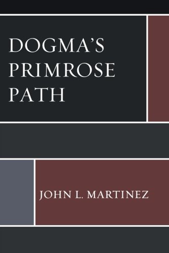Dogma's Primrose Path