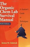 The Organic Chem Lab Survival Manual: A Student's Guide to Techniques