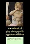 A Handbook of Play Therapy with Aggre...