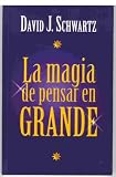 La Magia De Pensar En Grande (The Magic of Thinking Big -- Spanish Edition)