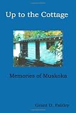 Up to the Cottage: Memories of Muskoka