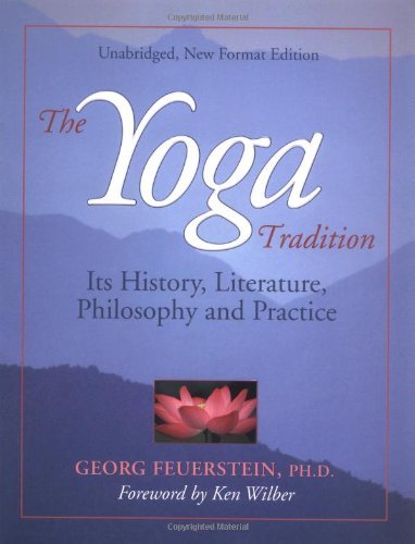 By Georg Feuerstein - The Yoga Tradition: Its History, Literature, Philosophy and Practice (New edition) (8.2.2001)
