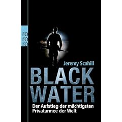 Blackwater: Der Aufstieg der m�chtigsten Privatarmee der Welt