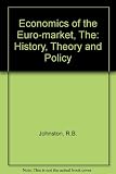 The economics of the Euro-market : history, theory and policy