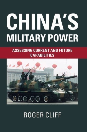 China's Military Power: Assessing Current and Future Capabilities by Roger Cliff (2015-09-15)
