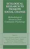 Ecological Research to Promote Social Change: Methodological Advances from Community Psychology