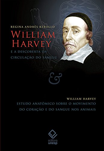 William Harvey E A Descoberta Da Circulação Do Sangue (Portuguese Edition)