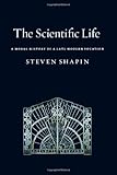 The scientific life : a moral history of a late modern vocation