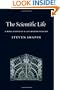 The Scientific Life: A Moral History of a Late Modern Vocation