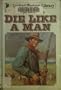 Die Like a Man (Linford Western Library)