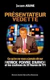 Présentateur Vedette : Ce qu on ne vous a jamais dit sur Patrick Poivre d Arvor et les coulisses du 20 heures de TF1