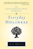 Everyday Holiness: The Jewish Spiritual Path of Mussar